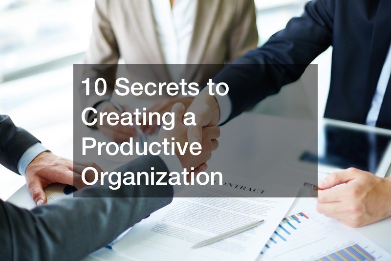 10 Secrets to Creating a Productive Organization