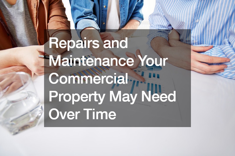 Repairs and Maintenance Your Commercial Property May Need Over Time