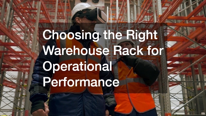 Choosing the Right Warehouse Rack for Operational Performance